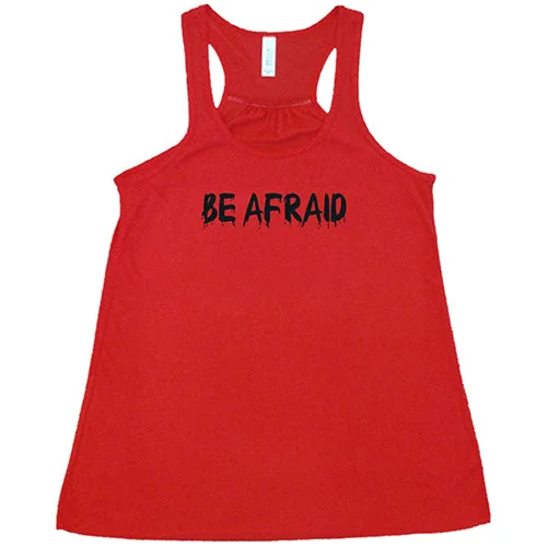 Women's shirt and tank with floral border -Be Afraid Shirt