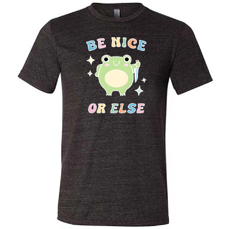 Men's Shirt/Tank geometric-Be Nice Or Else Shirt Unisex