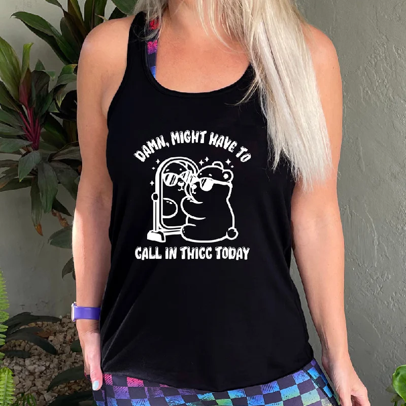 Women's shirt and tank with side tie -Damn Might Have To Call In Thicc Today Shirt