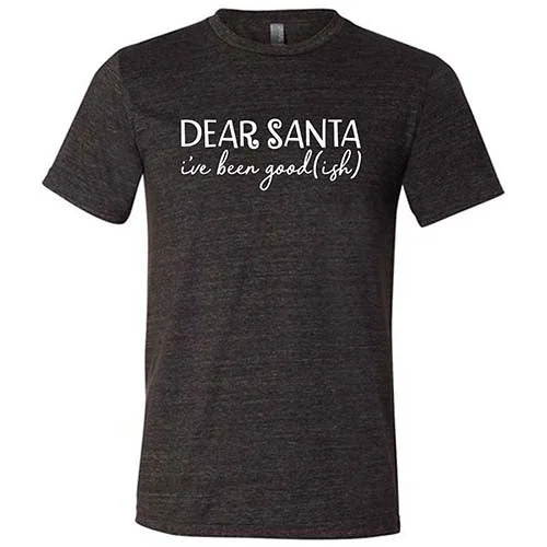 Men's Shirt/Tank pullover-Dear Santa, I've Been Good-ish Shirt Unisex