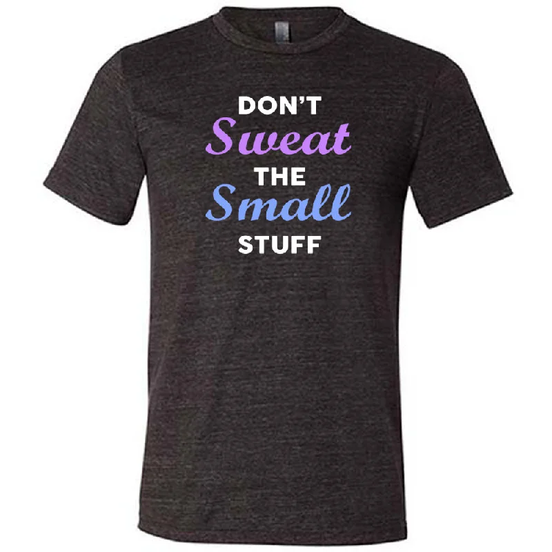 Men's Shirt/Tank herringbone-Don't Sweat The Small Stuff Shirt Unisex