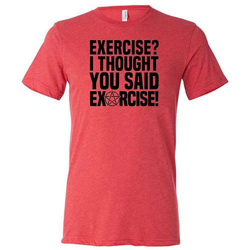 Men's Shirt/Tank foldable-Exercise I Thought You Said Exorcise Shirt Unisex