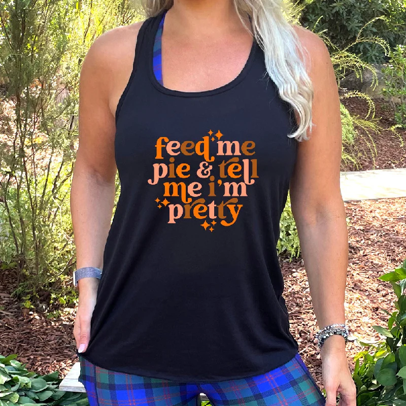 Women's shirt and tank for rooftop drinks -Feed Me Pie & Tell Me I'm Pretty Shirt