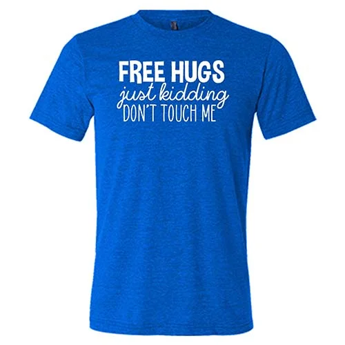 Men's Shirt/Tank iron-free-Free Hugs Just Kidding Don't Touch Me Shirt Unisex