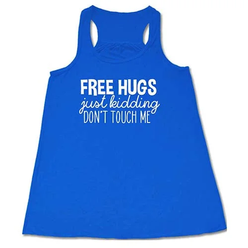 Women's shirt and tank for casual walks -Free Hugs Just Kidding Don't Touch Me Shirt