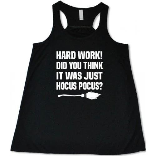 Women's shirt and tank with cloud edge -Hard Work Did You Think It Was Just Hocus Pocus Shirt