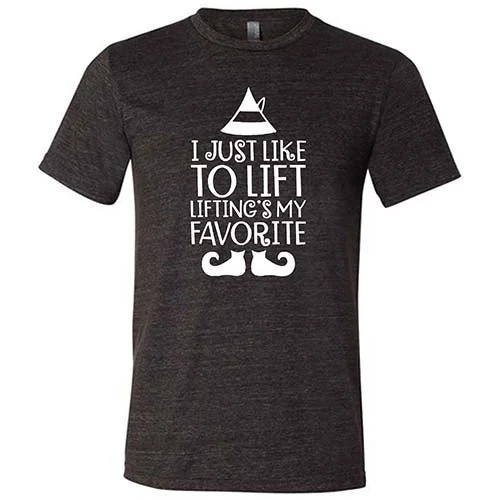 Men's Shirt/Tank long tail-I Just Like To Lift, Lifting Is My Favorite Shirt Unisex