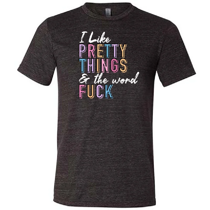 Men's Shirt/Tank fishing-I Like Pretty Things & The Word Fuck Shirt Unisex