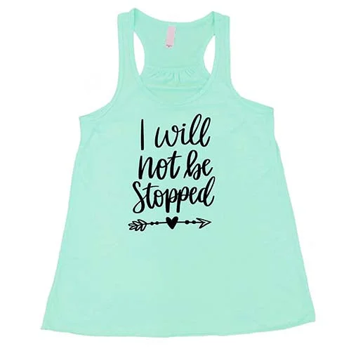 Women's shirt and tank for outdoor hikes -I Will Not Be Stopped Shirt