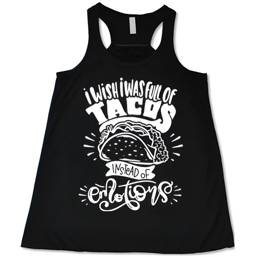 Women's shirt and tank with cloud yoke -I Wish I Was Full Of Tacos Instead Of Emotions Shirt