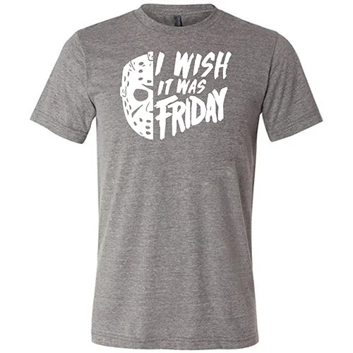 Men's Shirt/Tank island-I Wish It Was Friday Shirt Unisex