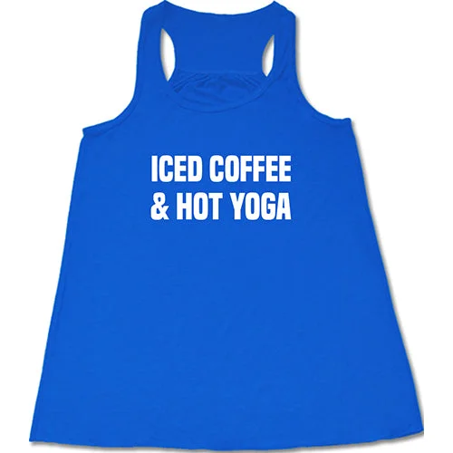 Women's shirt and tank for summer strolls -Iced Coffee And Hot Yoga Shirt