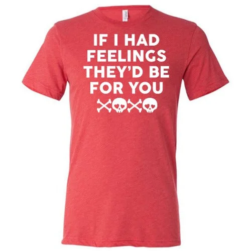 Men's Shirt/Tank extra short-If I Had Feelings They'd Be For You Unisex