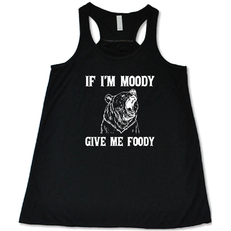 Women's shirt and tank for outdoor brunches -If Moody Give Me Foody Shirt