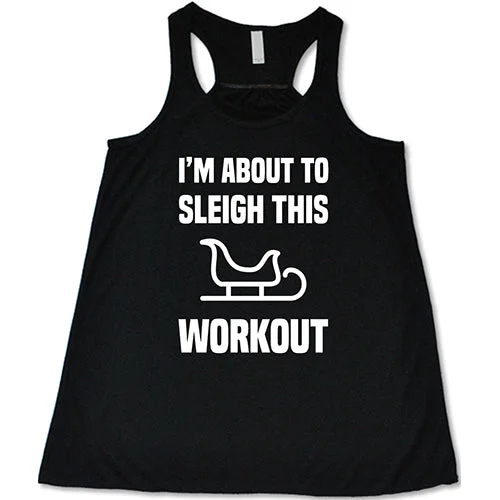 Women's shirt and tank with cloud panel -I'm About To Sleigh This Workout Shirt