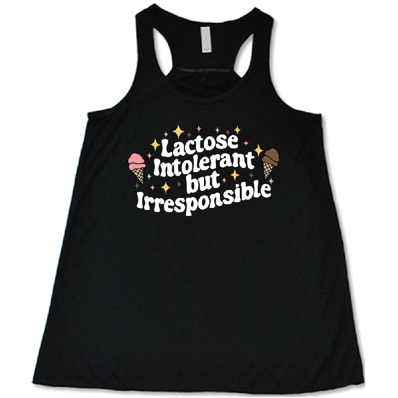 Women's shirt and tank with pleated front -Lactose Intolerant But Irresponsible Shirt