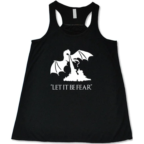 Women's shirt and tank for beach outings -Let It Be Fear Shirt