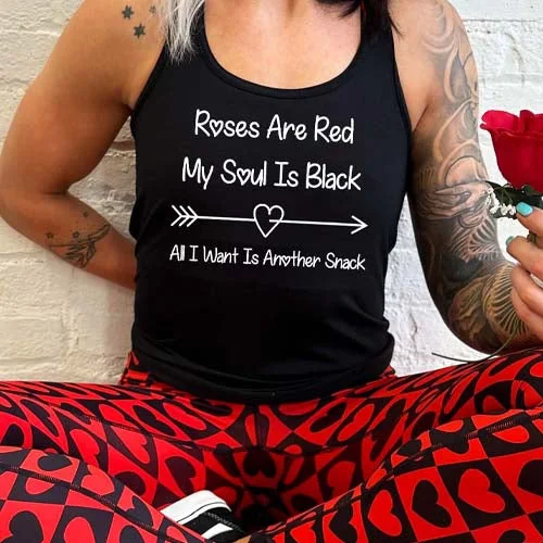 Women's shirt and tank for park outings -Roses Are Red My Soul Is Black All I Want Is Another Snack Shirt