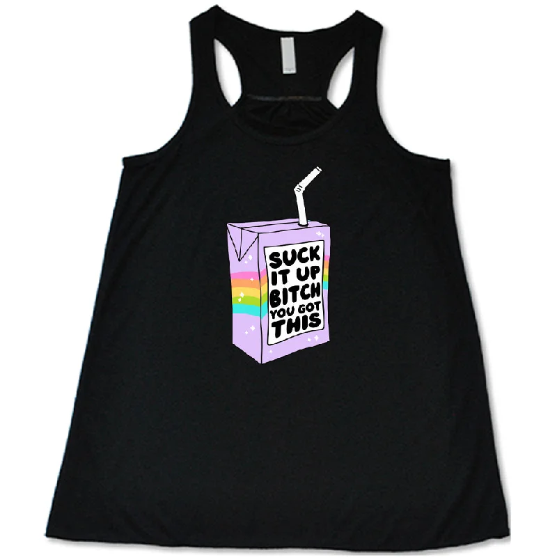 Women's shirt and tank for warm outings -Suck It Up Bitch You Got This Shirt