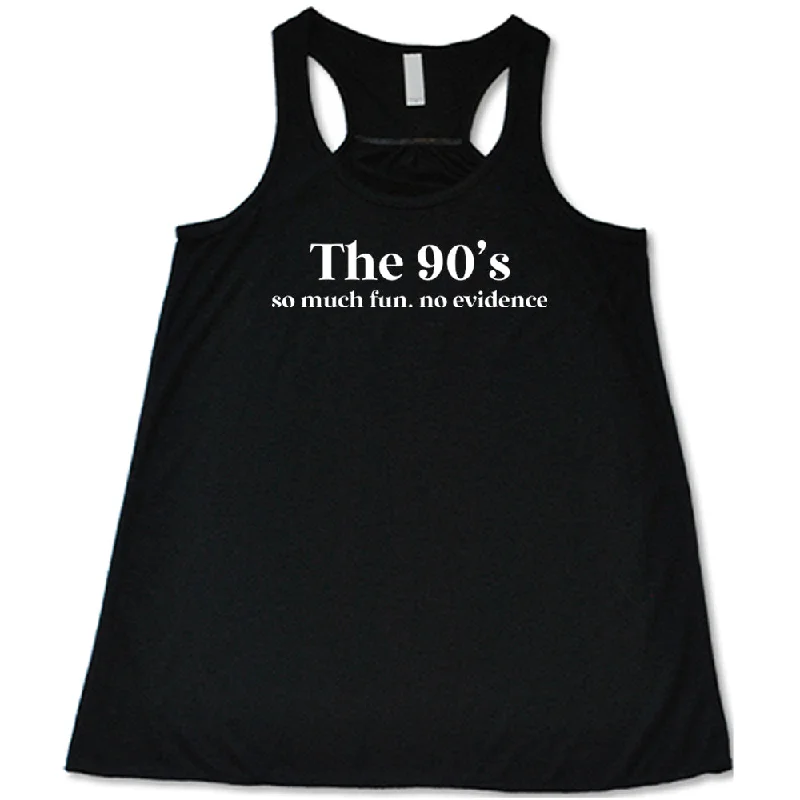 Women's shirt and tank with stripe back -The 90's So Much Fun No Evidence Shirt