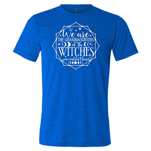 Men's Shirt/Tank quick wash-We Are The Granddaughters Of The Witches You Couldn't Burn Shirt Unisex