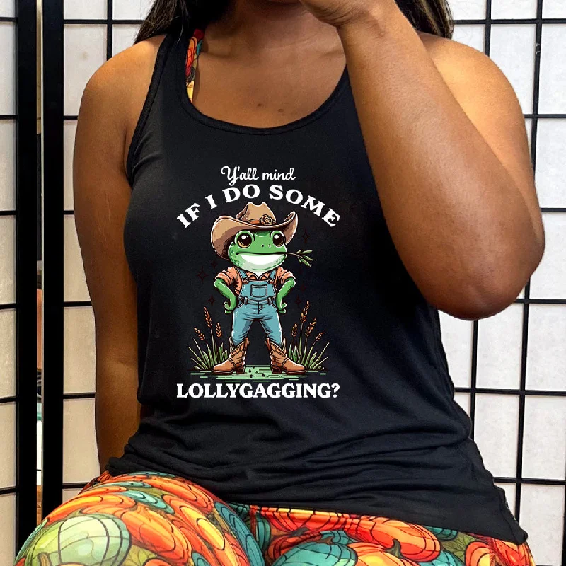 Women's shirt and tank for park strolls -Ya'll Mind If I Do Some Lollygagging Shirt