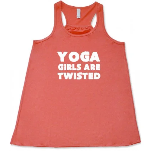 Women's shirt and tank for summer dinners -Yoga Girls Are Twisted Shirt