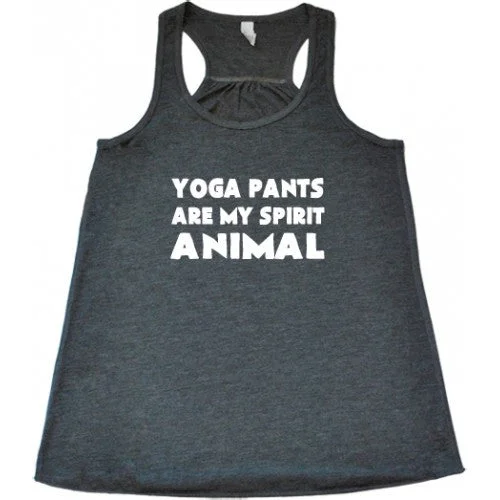 Women's shirt and tank for beach hikes -Yoga Pants Are My Spirit Animal Shirt